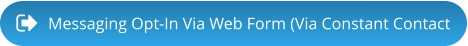 Messaging Opt-In Via Web Form (Via Constant Contact